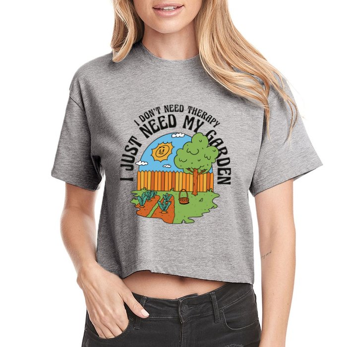 I Don't Need Therapy I Just Need My Garden Funny Crop Top