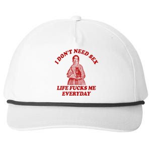 I Dont Need Sex Life Fucks Me Everyday Funny Snapback Five-Panel Rope Hat