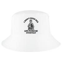 I Dont Need Sex Life Fucks Me Everyday Funny Cool Comfort Performance Bucket Hat