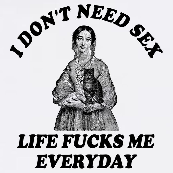 I Dont Need Sex Life Fucks Me Everyday Funny Hoodie