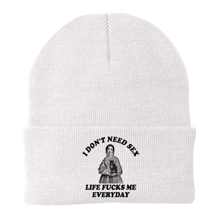 I Dont Need Sex Life Fucks Me Everyday Funny Knit Cap Winter Beanie