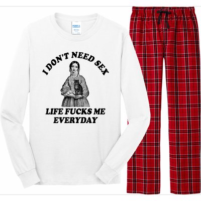 I Dont Need Sex Life Fucks Me Everyday Funny Long Sleeve Pajama Set