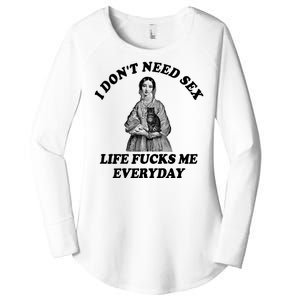 I Dont Need Sex Life Fucks Me Everyday Funny Women's Perfect Tri Tunic Long Sleeve Shirt