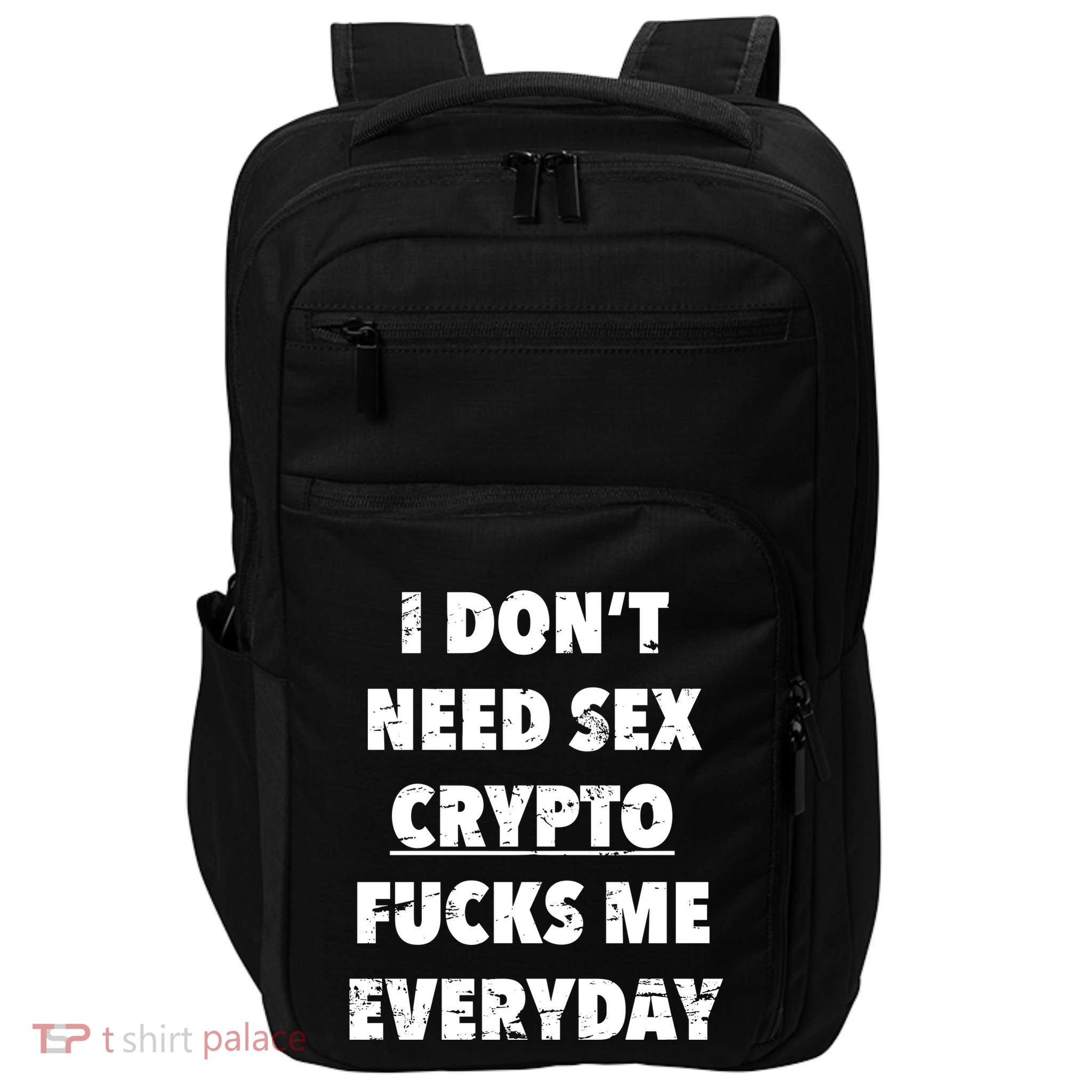 I Don’T Need Sex Crypto Fucks Me Everyday Impact Tech Backpack