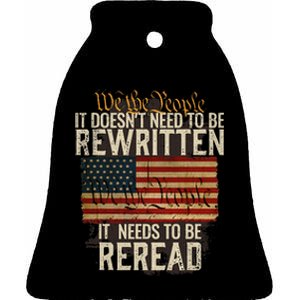 It Doesn't need to be Rewritten Constitution We the People Ceramic Bell Ornament