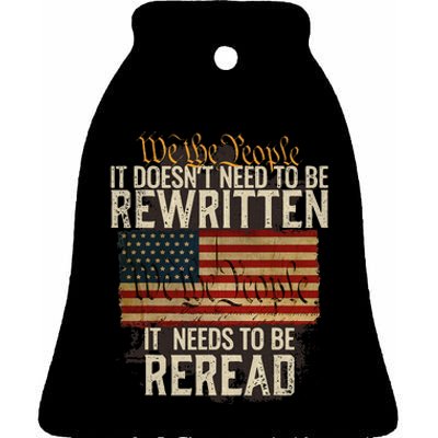 It Doesn't need to be Rewritten Constitution We the People Ceramic Bell Ornament