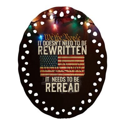 It Doesn't need to be Rewritten Constitution We the People Ceramic Oval Ornament