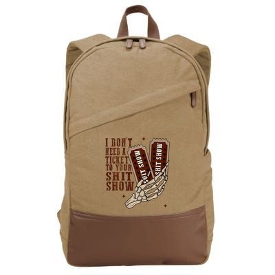 I DonT Need A Ticket To Your Shit Show Cotton Canvas Backpack