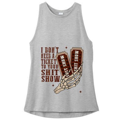I DonT Need A Ticket To Your Shit Show Ladies PosiCharge Tri-Blend Wicking Tank