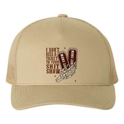I DonT Need A Ticket To Your Shit Show Yupoong Adult 5-Panel Trucker Hat