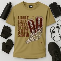 I DonT Need A Ticket To Your Shit Show Performance Shirt