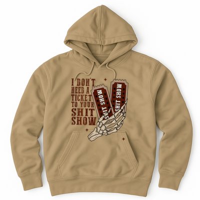 I DonT Need A Ticket To Your Shit Show Hoodie