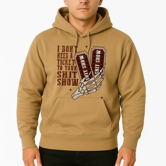 I DonT Need A Ticket To Your Shit Show Hoodie