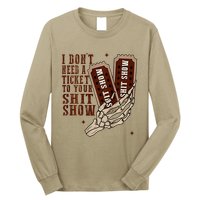 I DonT Need A Ticket To Your Shit Show Long Sleeve Shirt
