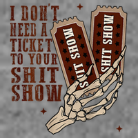 I DonT Need A Ticket To Your Shit Show Toddler Sweatshirt