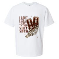 I DonT Need A Ticket To Your Shit Show Sueded Cloud Jersey T-Shirt