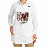 I DonT Need A Ticket To Your Shit Show Apron