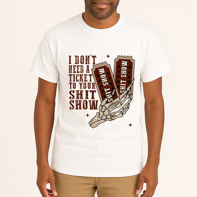 I DonT Need A Ticket To Your Shit Show Tall T-Shirt