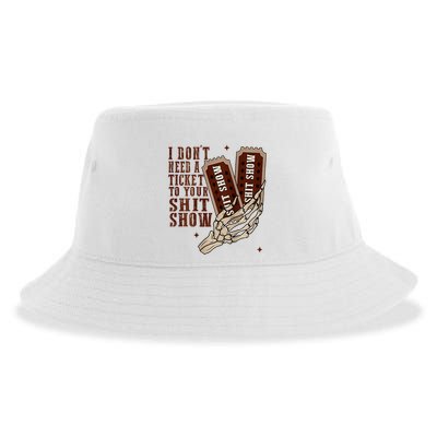 I DonT Need A Ticket To Your Shit Show Sustainable Bucket Hat