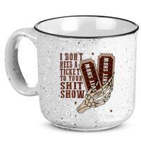 I DonT Need A Ticket To Your Shit Show 15oz Campfire Ceramic Mug