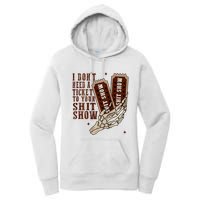 I DonT Need A Ticket To Your Shit Show Women's Pullover Hoodie