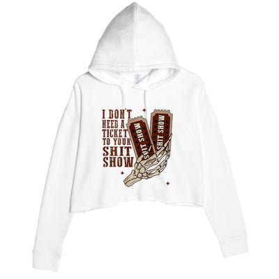I DonT Need A Ticket To Your Shit Show Crop Fleece Hoodie