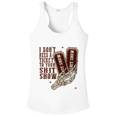 I DonT Need A Ticket To Your Shit Show Ladies PosiCharge Competitor Racerback Tank