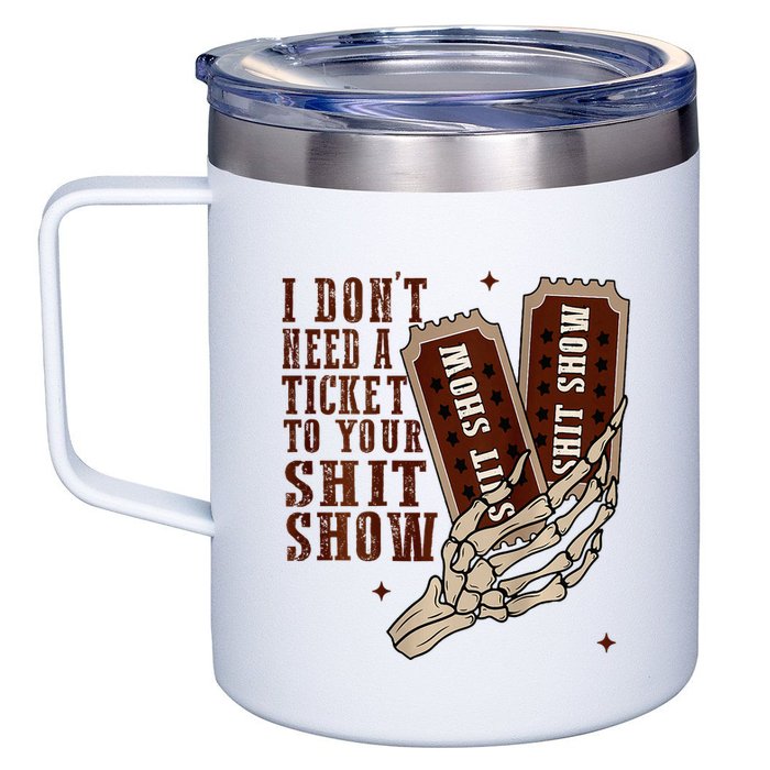 I DonT Need A Ticket To Your Shit Show 12oz Stainless Steel Coffee Mug