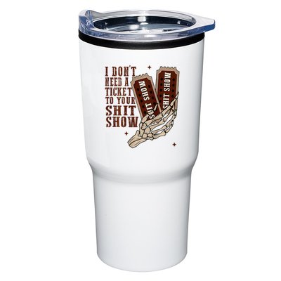 I DonT Need A Ticket To Your Shit Show Tumbler