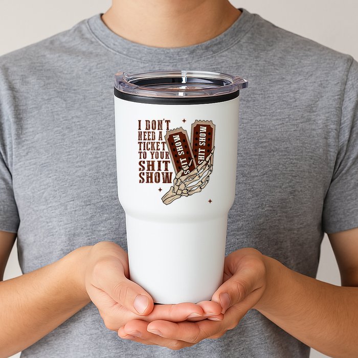 I DonT Need A Ticket To Your Shit Show Tumbler