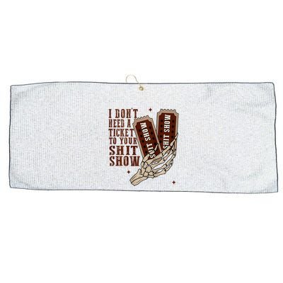 I DonT Need A Ticket To Your Shit Show Large Microfiber Waffle Golf Towel