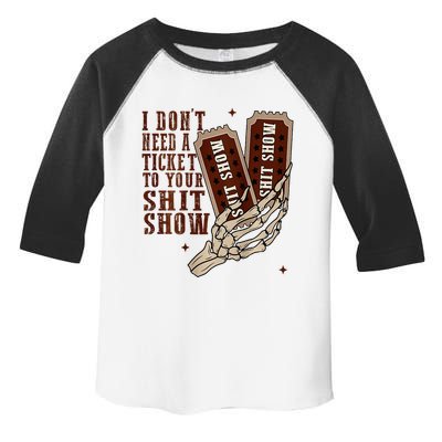 I DonT Need A Ticket To Your Shit Show Toddler Fine Jersey T-Shirt
