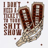 I DonT Need A Ticket To Your Shit Show Toddler Fine Jersey T-Shirt