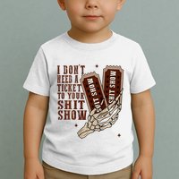 I DonT Need A Ticket To Your Shit Show Toddler T-Shirt