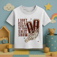 I DonT Need A Ticket To Your Shit Show Toddler T-Shirt