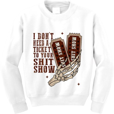 I DonT Need A Ticket To Your Shit Show Kids Sweatshirt