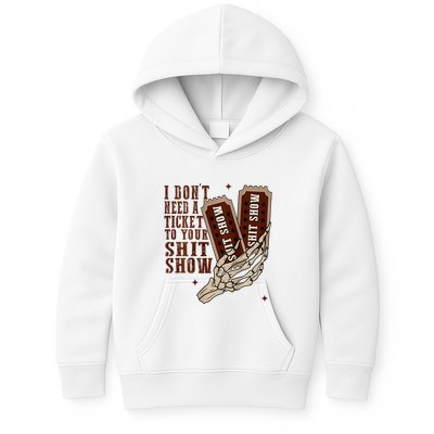 I DonT Need A Ticket To Your Shit Show Kids Hoodie