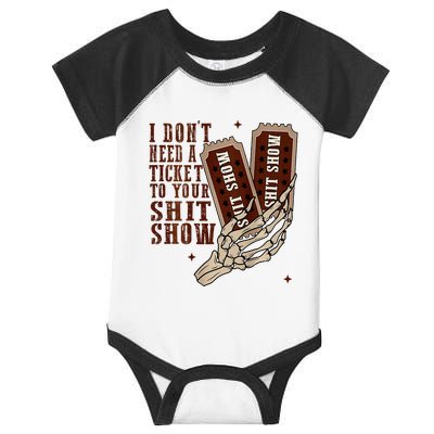 I DonT Need A Ticket To Your Shit Show Infant Baby Jersey Bodysuit