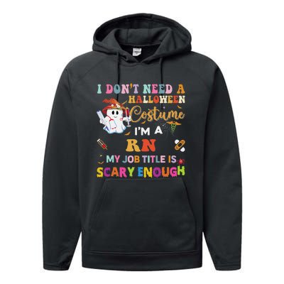 I DonT Need A Halloween Costume IM A Rn Nurse My Job Tit Performance Fleece Hoodie