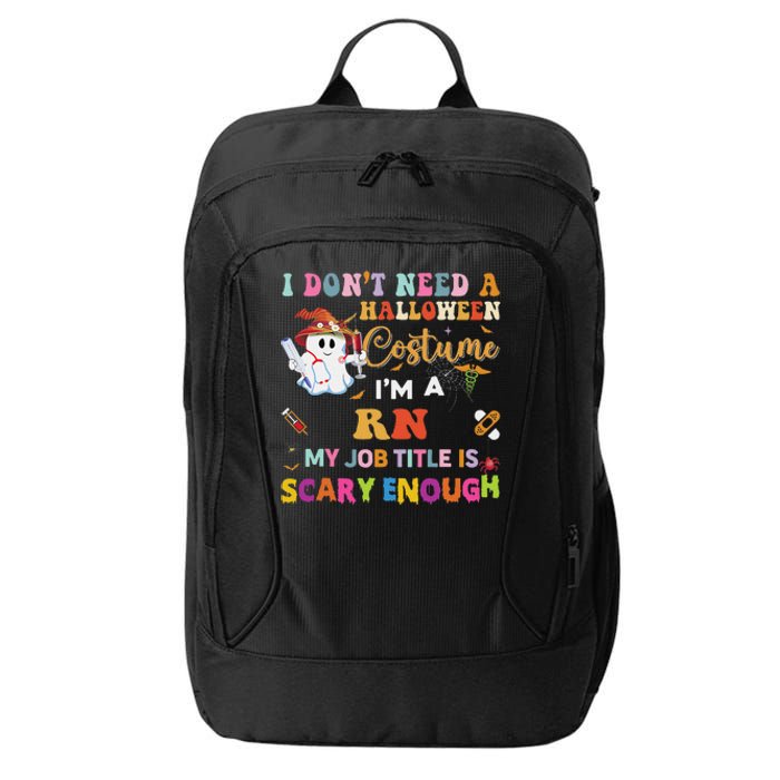 I DonT Need A Halloween Costume IM A Rn Nurse My Job Tit City Backpack