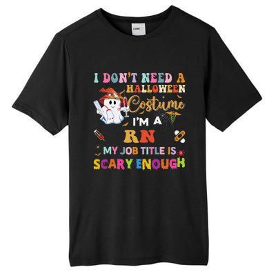 I DonT Need A Halloween Costume IM A Rn Nurse My Job Tit Tall Fusion ChromaSoft Performance T-Shirt