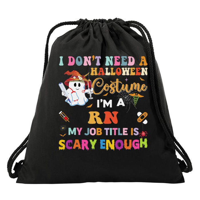 I DonT Need A Halloween Costume IM A Rn Nurse My Job Tit Drawstring Bag