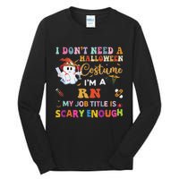 I DonT Need A Halloween Costume IM A Rn Nurse My Job Tit Tall Long Sleeve T-Shirt