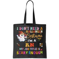 I DonT Need A Halloween Costume IM A Rn Nurse My Job Tit Tote Bag