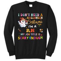 I DonT Need A Halloween Costume IM A Rn Nurse My Job Tit Tall Sweatshirt