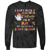 I DonT Need A Halloween Costume IM A Rn Nurse My Job Tit Tie-Dye Long Sleeve Shirt