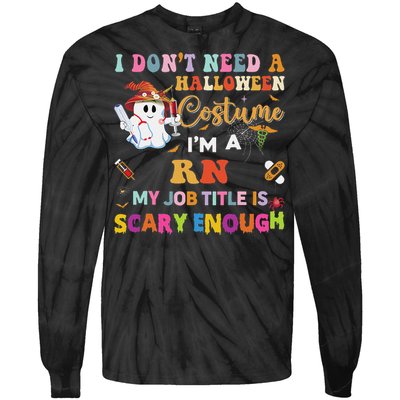 I DonT Need A Halloween Costume IM A Rn Nurse My Job Tit Tie-Dye Long Sleeve Shirt