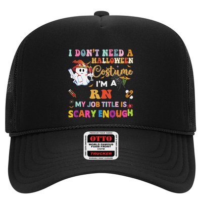 I DonT Need A Halloween Costume IM A Rn Nurse My Job Tit Trucker Hat
