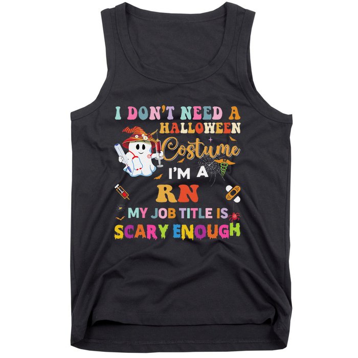 I DonT Need A Halloween Costume IM A Rn Nurse My Job Tit Tank Top