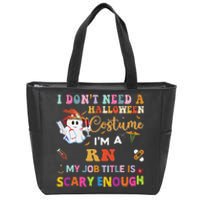 I DonT Need A Halloween Costume IM A Rn Nurse My Job Tit Zip Tote Bag